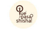 Qué Pasa Shisha?
